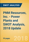 PNM Resources, Inc. - Power Plants and SWOT Analysis, 2018 Update- Product Image