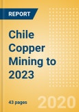 Chile Copper Mining to 2023- Product Image