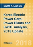 Korea Electric Power Corp - Power Plants and SWOT Analysis, 2018 Update- Product Image