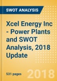 Xcel Energy Inc - Power Plants and SWOT Analysis, 2018 Update- Product Image