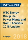 WEC Energy Group Inc - Power Plants and SWOT Analysis, 2018 Update- Product Image