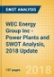WEC Energy Group Inc - Power Plants and SWOT Analysis, 2018 Update - Product Thumbnail Image