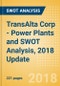 TransAlta Corp - Power Plants and SWOT Analysis, 2018 Update - Product Thumbnail Image