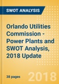 Orlando Utilities Commission - Power Plants and SWOT Analysis, 2018 Update- Product Image