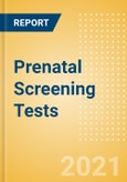 Prenatal Screening Tests (In Vitro Diagnostics) - Global Market Analysis and Forecast Model (COVID-19 Market Impact)- Product Image