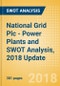 National Grid Plc - Power Plants and SWOT Analysis, 2018 Update - Product Thumbnail Image