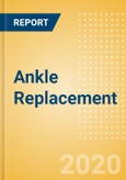 Ankle Replacement (Orthopedic Devices) - Global Market Analysis and Forecast Model (COVID-19 Market Impact)- Product Image