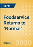 Foodservice Returns to "Normal" - Studying the Reopening of Foodservice Outlets in Key Markets and Its Long-Term Implications - Coronavirus (COVID-19) Case Study- Product Image