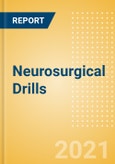 Neurosurgical Drills (Neurology Devices) - Global Market Analysis and Forecast Model (COVID-19 Market Impact)- Product Image
