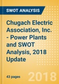 Chugach Electric Association, Inc. - Power Plants and SWOT Analysis, 2018 Update- Product Image