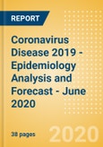 Coronavirus Disease 2019 - Epidemiology Analysis and Forecast - June 2020- Product Image