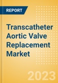 Transcatheter Aortic Valve Replacement (TAVR) Market Size by Segments, Share, Regulatory, Reimbursement, Procedures and Forecast to 2033- Product Image
