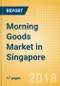 Morning Goods (Bakery & Cereals) Market in Singapore - Outlook to 2022: Market Size, Growth and Forecast Analytics - Product Thumbnail Image