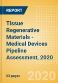 Tissue Regenerative Materials - Medical Devices Pipeline Assessment, 2020- Product Image