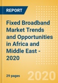 Fixed Broadband Market Trends and Opportunities in Africa and Middle East (AME) - 2020- Product Image