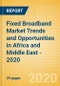Fixed Broadband Market Trends and Opportunities in Africa and Middle East (AME) - 2020 - Product Thumbnail Image