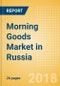 Morning Goods (Bakery & Cereals) Market in Russia - Outlook to 2022: Market Size, Growth and Forecast Analytics - Product Thumbnail Image