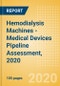 Hemodialysis Machines - Medical Devices Pipeline Assessment, 2020 - Product Thumbnail Image