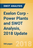 Exelon Corp - Power Plants and SWOT Analysis, 2018 Update- Product Image