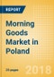 Morning Goods (Bakery & Cereals) Market in Poland - Outlook to 2022: Market Size, Growth and Forecast Analytics - Product Thumbnail Image