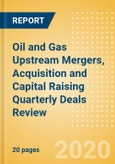 Oil and Gas Upstream Mergers, Acquisition and Capital Raising Quarterly Deals Review - Q2 2020- Product Image