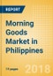 Morning Goods (Bakery & Cereals) Market in Philippines - Outlook to 2022: Market Size, Growth and Forecast Analytics - Product Thumbnail Image