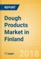 Dough Products (Bakery & Cereals) Market in Finland - Outlook to 2022: Market Size, Growth and Forecast Analytics - Product Thumbnail Image