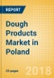 Dough Products (Bakery & Cereals) Market in Poland - Outlook to 2022: Market Size, Growth and Forecast Analytics - Product Thumbnail Image