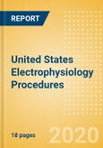 United States Electrophysiology Procedures Outlook to 2025 - Electrophysiology Diagnostic Catheters Procedures and Electrophysiology Ablation Catheters Procedures- Product Image