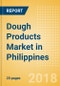 Dough Products (Bakery & Cereals) Market in Philippines - Outlook to 2022: Market Size, Growth and Forecast Analytics - Product Thumbnail Image