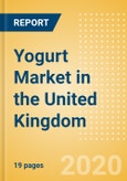 Yogurt (Dairy and Soy Food) Market in the United Kingdom - Outlook to 2024; Market Size, Growth and Forecast Analytics (updated with COVID-19 Impact)- Product Image