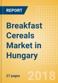 Breakfast Cereals (Bakery & Cereals) Market in Hungary - Outlook to 2022: Market Size, Growth and Forecast Analytics- Product Image