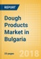 Dough Products (Bakery & Cereals) Market in Bulgaria - Outlook to 2022: Market Size, Growth and Forecast Analytics - Product Thumbnail Image