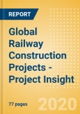 Global Railway Construction Projects - Project Insight- Product Image