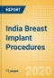 India Breast Implant Procedures Outlook to 2025 - Breast Augmentation Procedures and Breast Reconstruction Procedures - Product Thumbnail Image