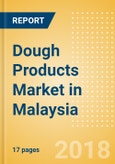 Dough Products (Bakery & Cereals) Market in Malaysia - Outlook to 2022: Market Size, Growth and Forecast Analytics- Product Image