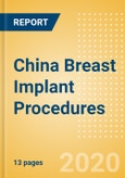 China Breast Implant Procedures Outlook to 2025 - Breast Augmentation Procedures and Breast Reconstruction Procedures- Product Image