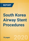 South Korea Airway Stent Procedures Outlook to 2025 - Airway Stenting Procedures for Other Indications and Malignant Airway Obstruction Stenting Procedures- Product Image