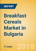 Breakfast Cereals (Bakery & Cereals) Market in Bulgaria - Outlook to 2022: Market Size, Growth and Forecast Analytics- Product Image