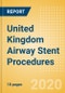 United Kingdom Airway Stent Procedures Outlook to 2025 - Airway Stenting Procedures for Other Indications and Malignant Airway Obstruction Stenting Procedures - Product Thumbnail Image