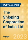 The Shipping Corporation of India Ltd (SCI) - Financial and Strategic SWOT Analysis Review- Product Image