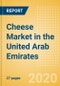 Cheese (Dairy and Soy Food) Market in the United Arab Emirates - Outlook to 2024; Market Size, Growth and Forecast Analytics (updated with COVID-19 Impact) - Product Thumbnail Image