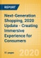 Next-Generation Shopping, 2020 Update - Creating Immersive Experience for Consumers - Product Thumbnail Image