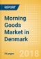 Morning Goods (Bakery & Cereals) Market in Denmark - Outlook to 2022: Market Size, Growth and Forecast Analytics - Product Thumbnail Image