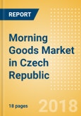 Morning Goods (Bakery & Cereals) Market in Czech Republic - Outlook to 2022: Market Size, Growth and Forecast Analytics- Product Image
