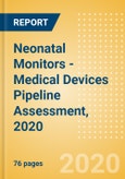 Neonatal Monitors - Medical Devices Pipeline Assessment, 2020- Product Image