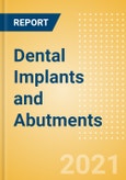 Dental Implants and Abutments (Dental Devices) - Global Market Analysis and Forecast Model (COVID-19 Market Impact)- Product Image