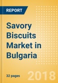 Savory Biscuits (Bakery & Cereals) Market in Bulgaria - Outlook to 2022: Market Size, Growth and Forecast Analytics- Product Image