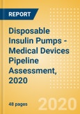 Disposable Insulin Pumps - Medical Devices Pipeline Assessment, 2020- Product Image