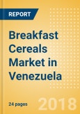 Breakfast Cereals (Bakery & Cereals) Market in Venezuela - Outlook to 2022: Market Size, Growth and Forecast Analytics- Product Image